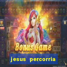 jesus percorria todas as cidades caminho neocatecumenal